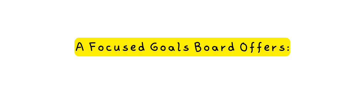 A Focused Goals Board Offers